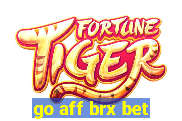 go aff brx bet